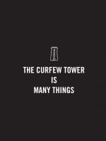 The Curfew Tower Is Many Things
